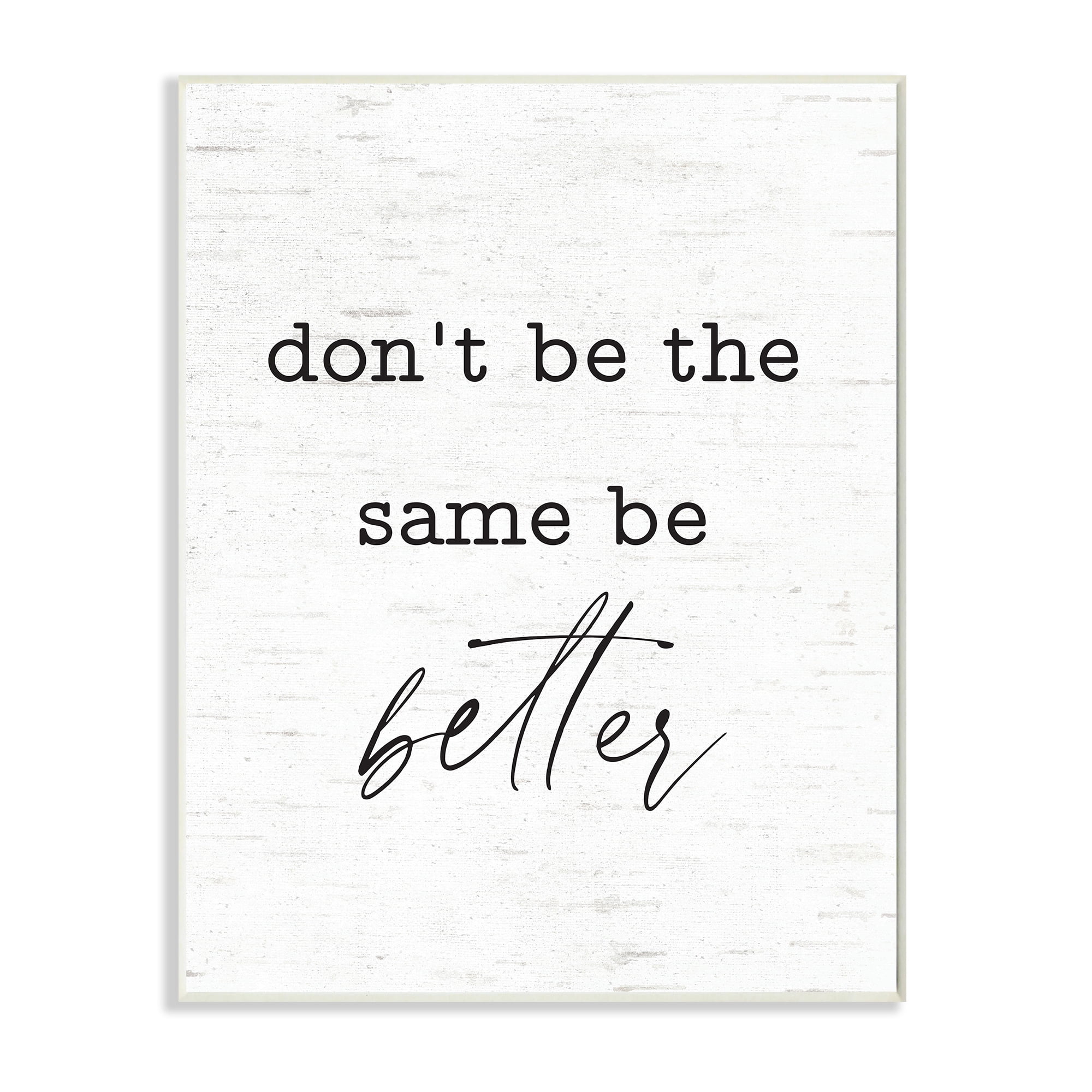 Stupell Industries Don't Be The Same Be Better Phrase Typewriter Text,10 x 15,Designed by Lettered and Lined