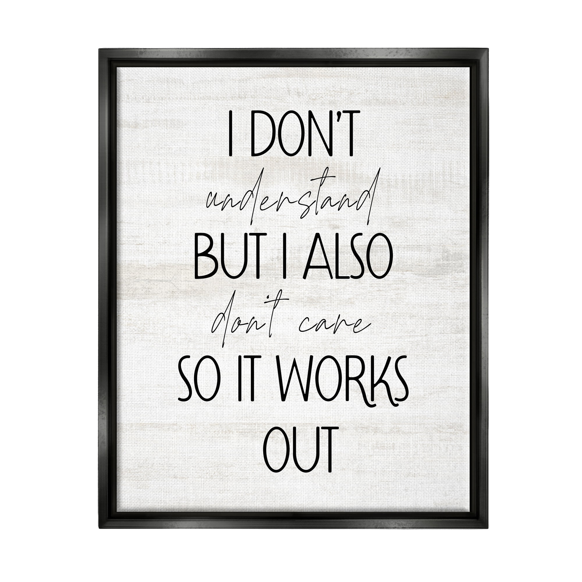 Stupell Industries Don't Care Rustic Phrase Typography Painting Black Floater Framed Art Print Wall Art, 25 x 31