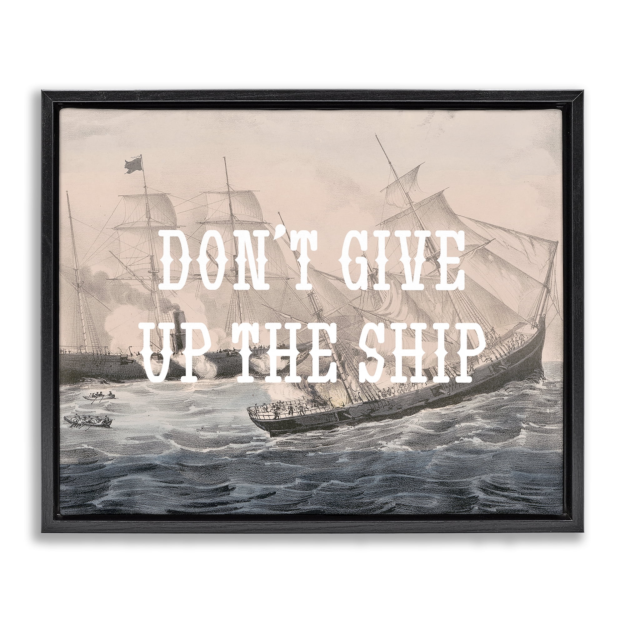 Stupell Industries Don't Give Up Ship Nautical & Beach Painting Black Floater Framed Canvas Art Print Wall Art, 21 x 17