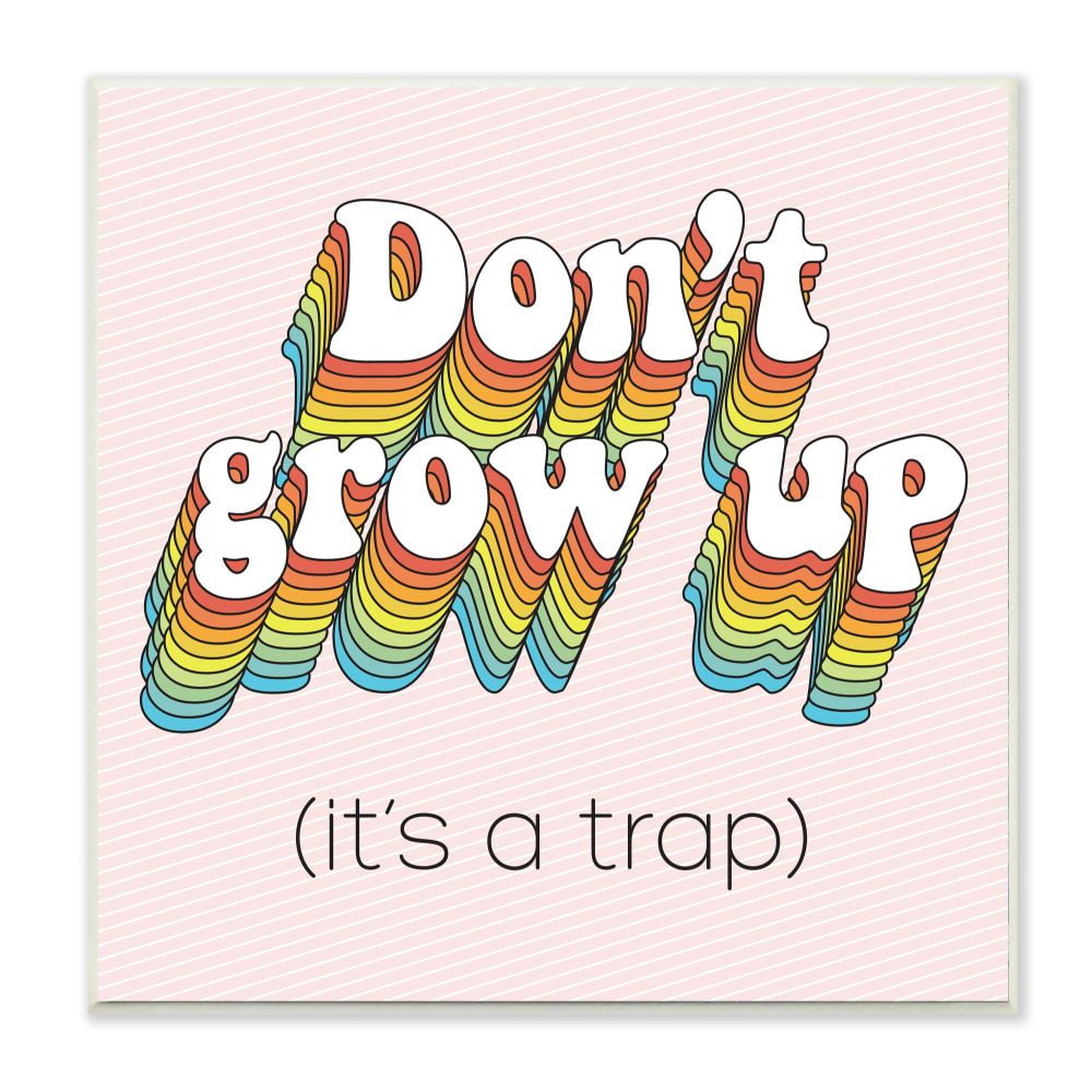 Stupell Industries Don't Grow Up Funny Rainbow Pink Word Design Wall Plaque by Dawn Vietro