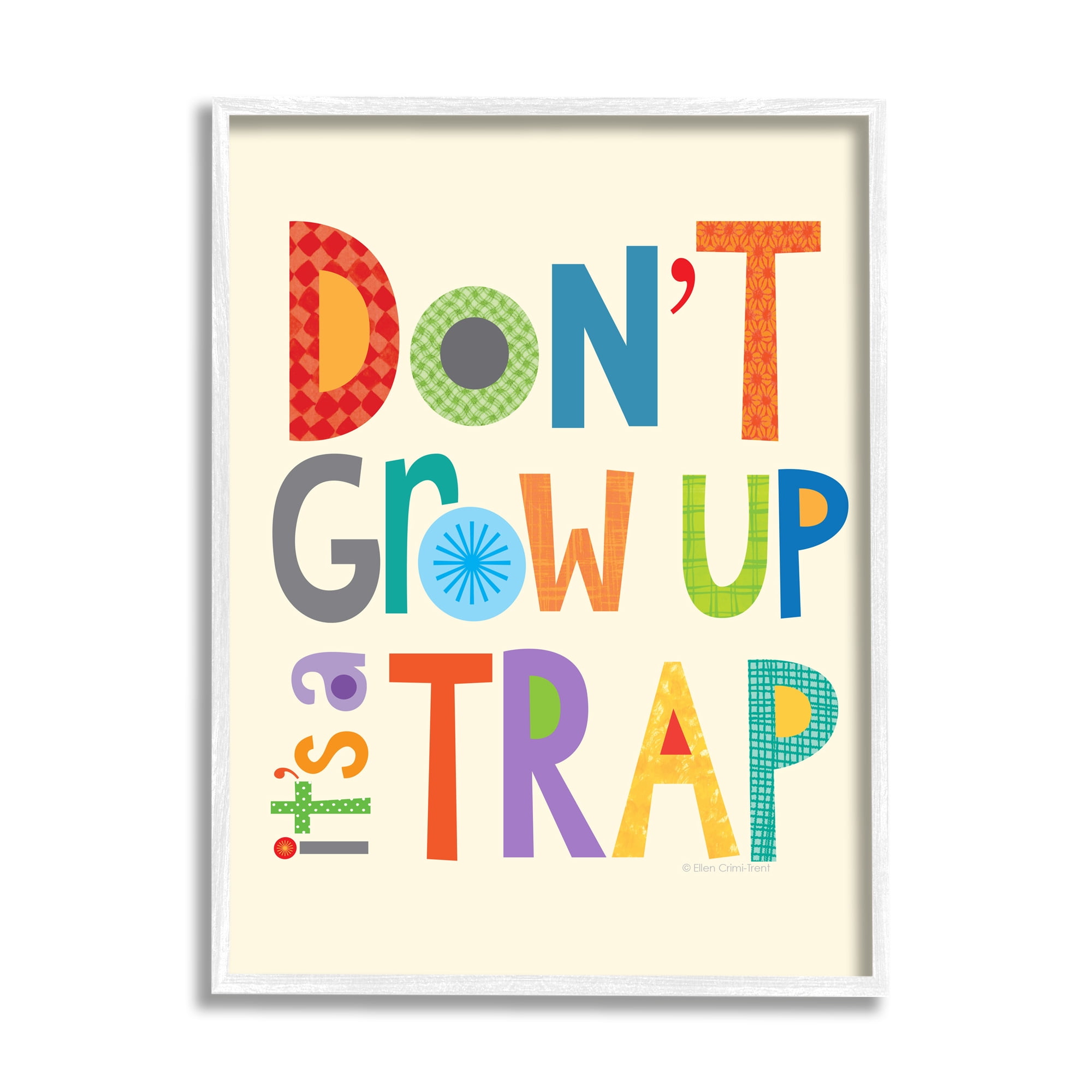 Stupell Industries Don't Grow Up It's a Trap Graphic Art White Framed Art Print Wall Art, 11x14, by Ellen Crimi-Trent