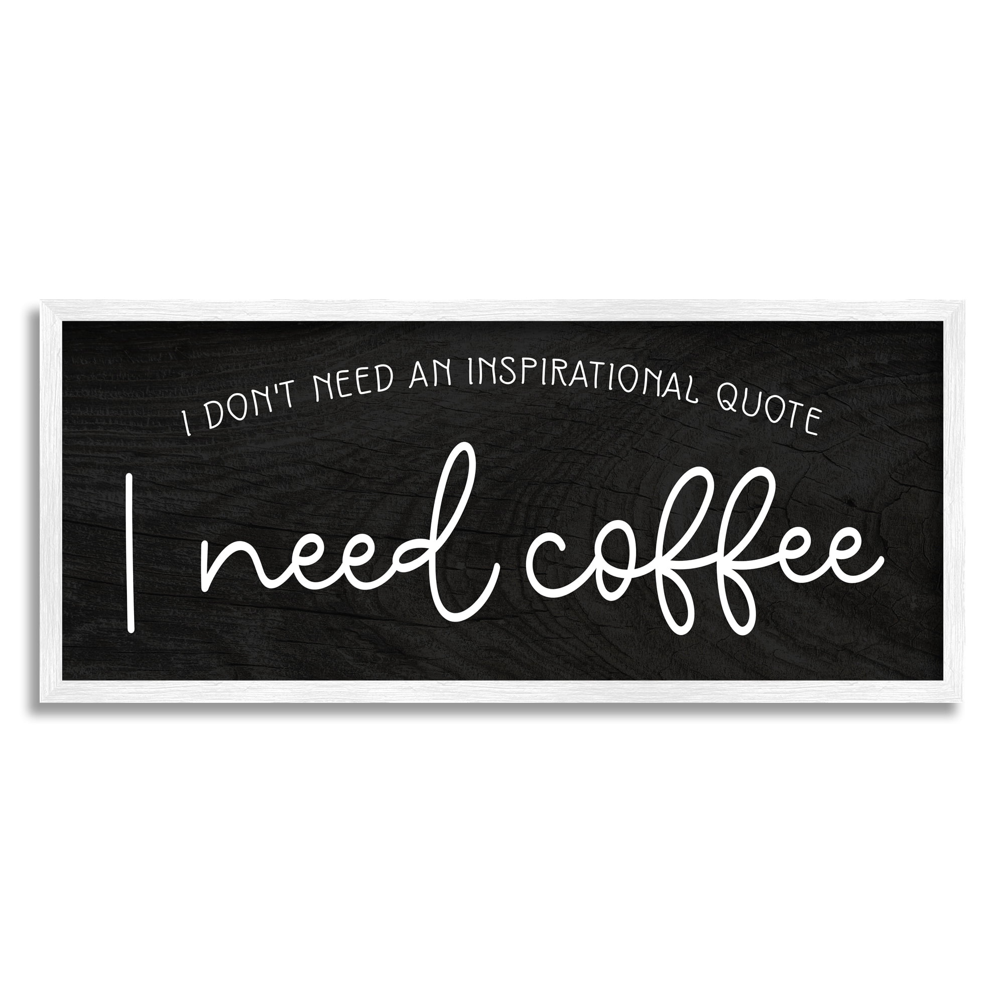 Stupell Industries Don't Need Inspirational Quote Funny Coffee Calligraphy Graphic Art White Framed Art Print Wall Art, Design by Daphne Polselli