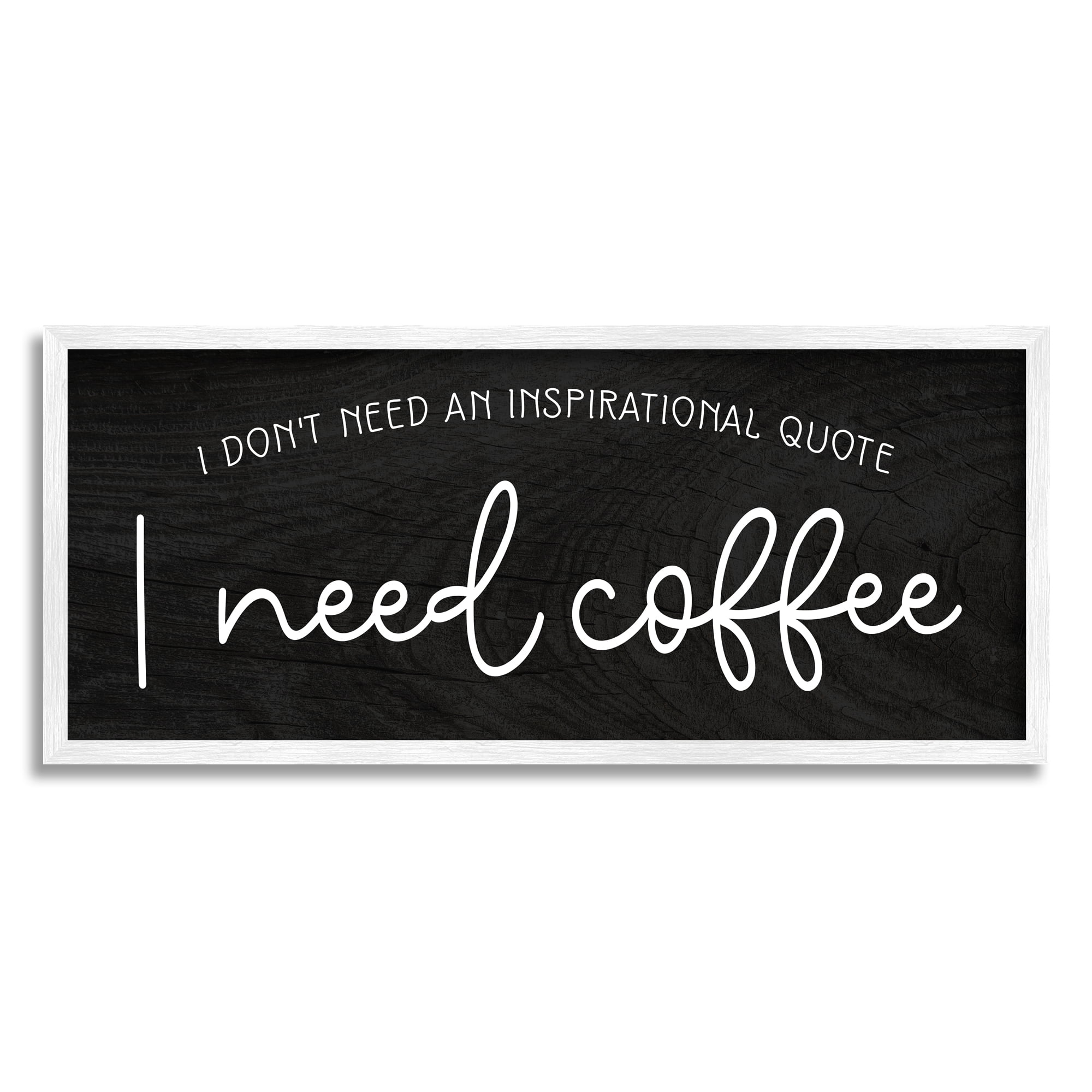 Stupell Industries Don't Need Inspirational Quote Funny Coffee Calligraphy Graphic Art White Framed Art Print Wall Art, Design by Daphne Polselli