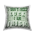 thumbnail image 1 of Stupell Industries Don't Need Luck I'm Irish Phrase Printed Throw Pillow Design by Sheldon Lewis, 1 of 6