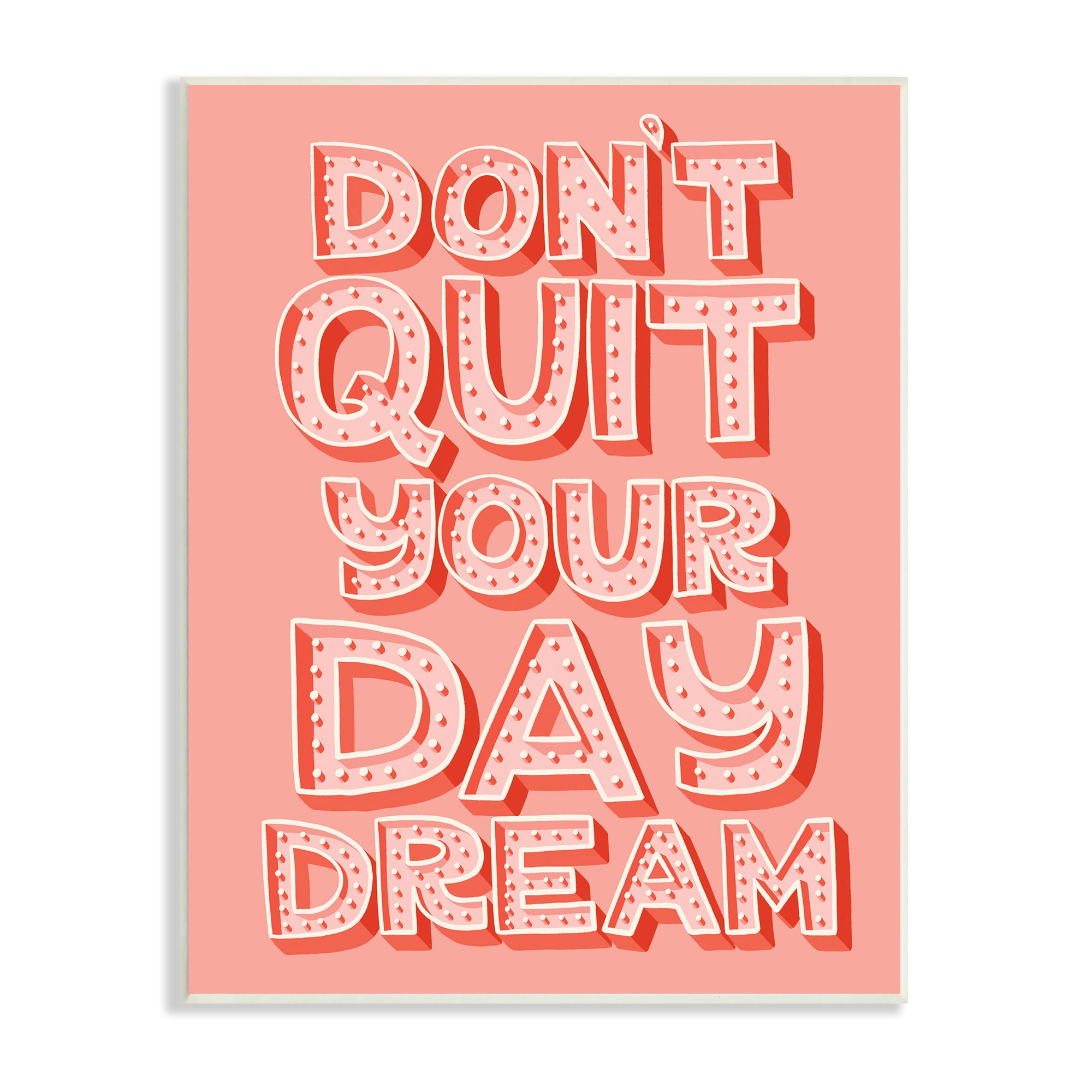 Stupell Industries Don't Quit Your Day Dream Bold Pink Typography, 10 x 15, Designed by Kristina Hultkrantz