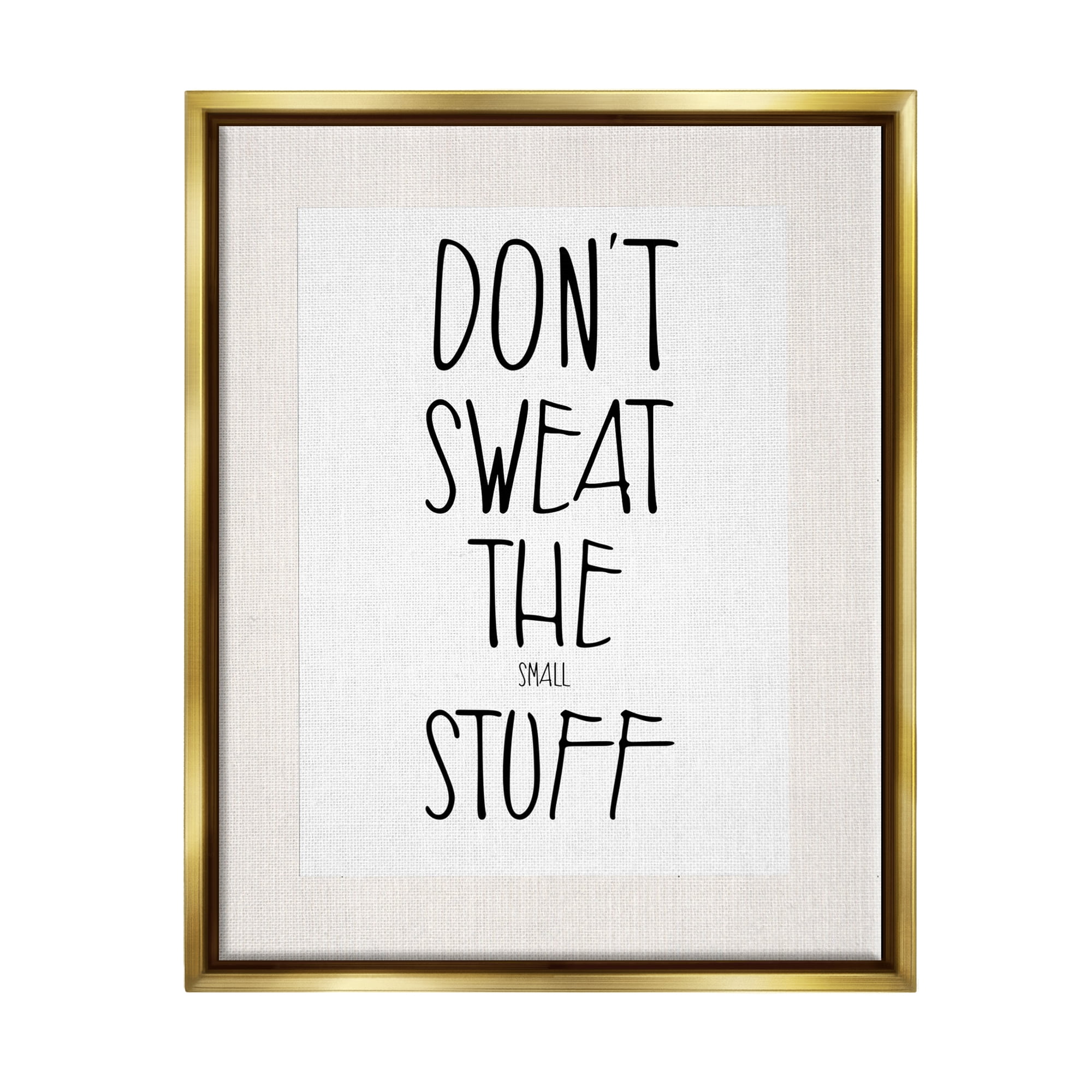 Stupell Industries Don't Sweat Small Stuff Inspirational Painting Gold Floater Framed Canvas Art Print Wall Art, 17 x 21