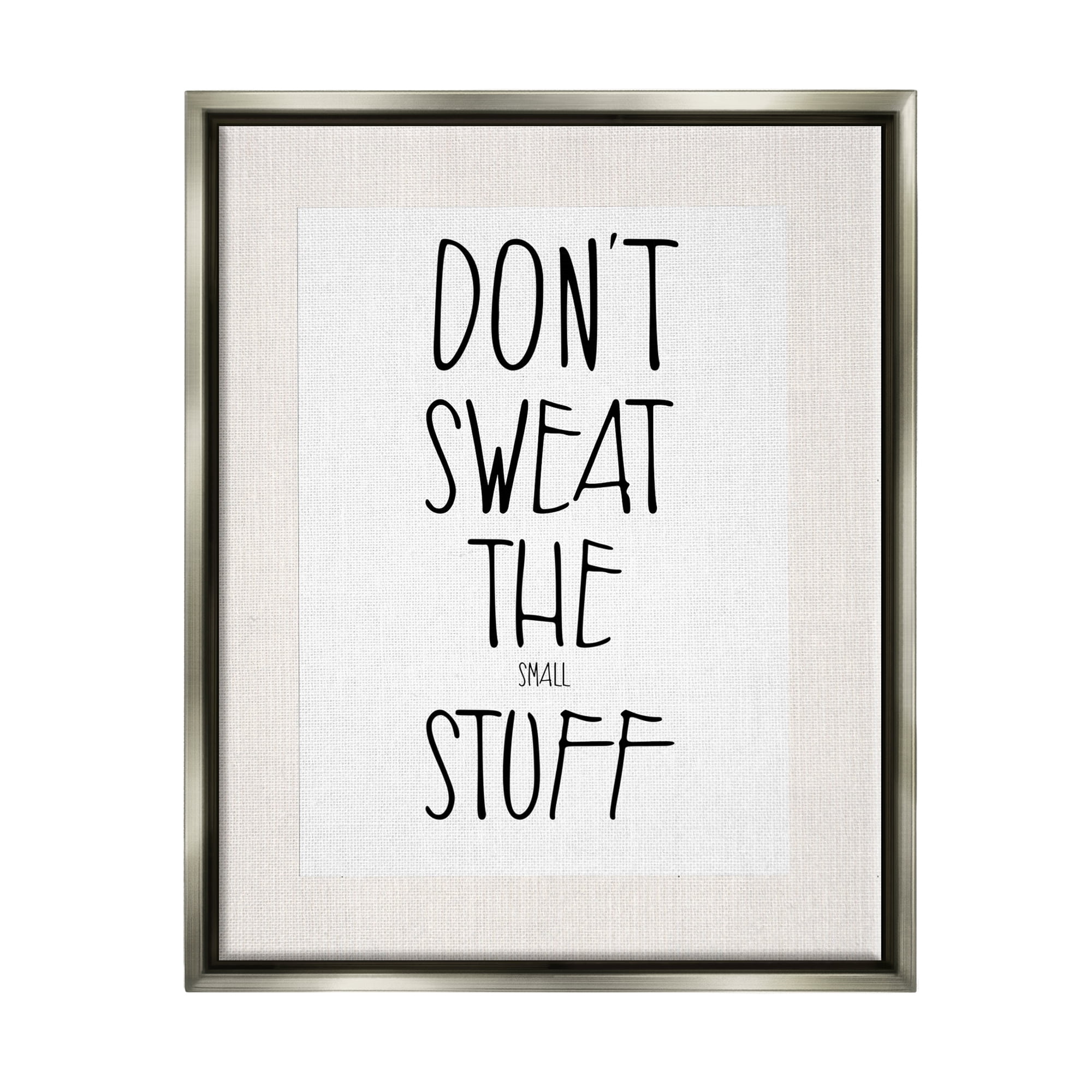 Stupell Industries Don't Sweat Small Stuff Inspirational Painting Gray Floater Framed Canvas Art Print Wall Art, 17 x 21