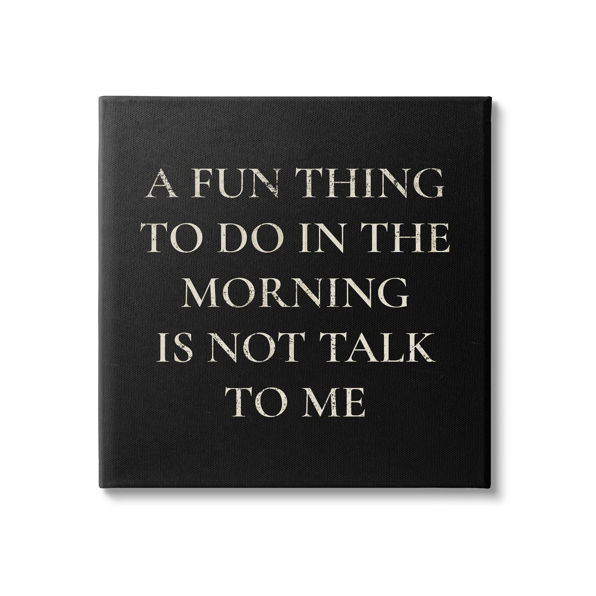 Stupell Industries Don't Talk To Me Silly Morning Quote Humor Canvas Wall Art, 24 x 24, Design by Daphne Polselli