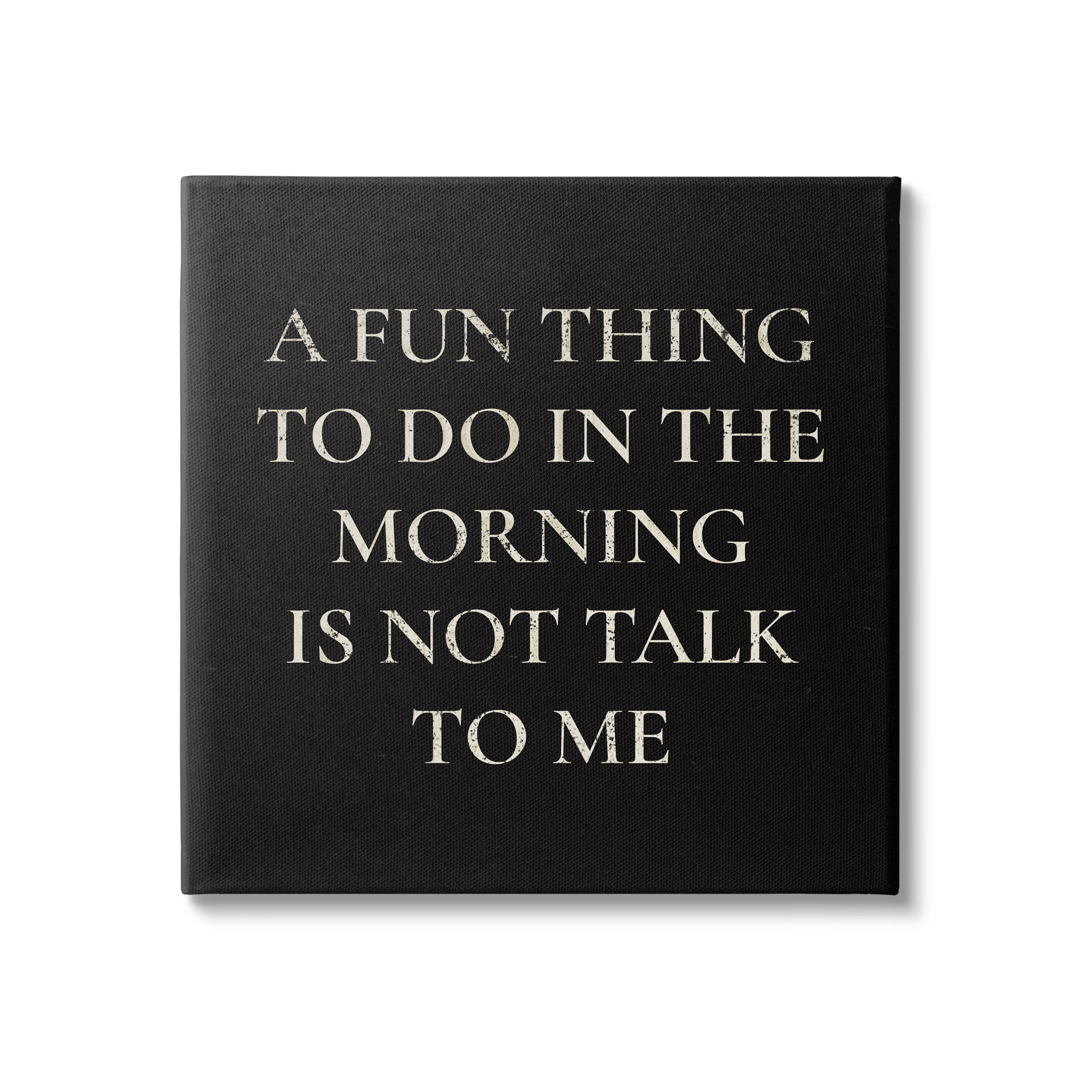 Stupell Industries Don't Talk To Me Silly Morning Quote Humor Canvas Wall Art, 30 x 30, Design by Daphne Polselli