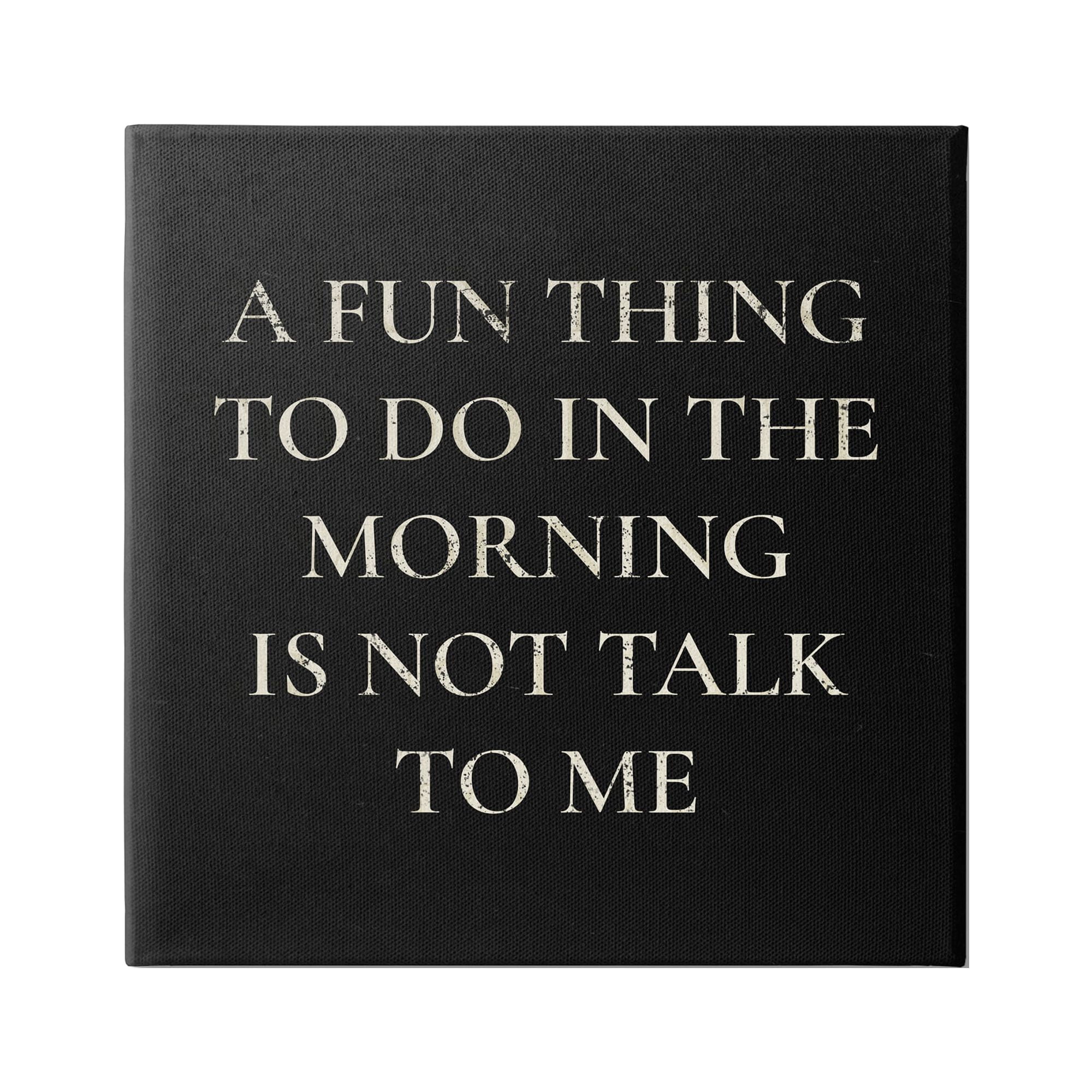 Stupell Industries Don't Talk To Me Silly Morning Quote Humor Canvas Wall Art, 36 x 36, Design by Daphne Polselli