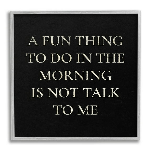 Stupell Industries Don't Talk To Me Silly Morning Quote Humor Framed Wall Art, 17 x 17, Design by Daphne Polselli