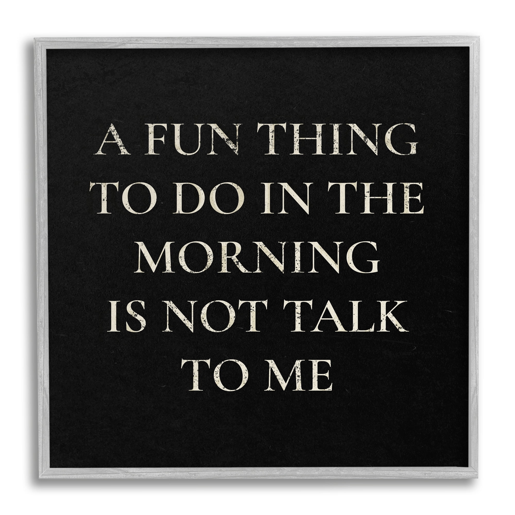 Stupell Industries Don't Talk To Me Silly Morning Quote Humor Framed Wall Art, 24 x 24, Design by Daphne Polselli