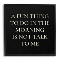 Stupell Industries Don't Talk To Me Silly Morning Quote Humor Framed Wall Art, 24 x 24, Design by Daphne Polselli