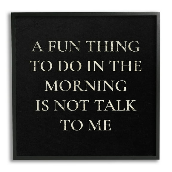 Stupell Industries Don't Talk To Me Silly Morning Quote Humor Framed Wall Art, 24 x 24, Design by Daphne Polselli