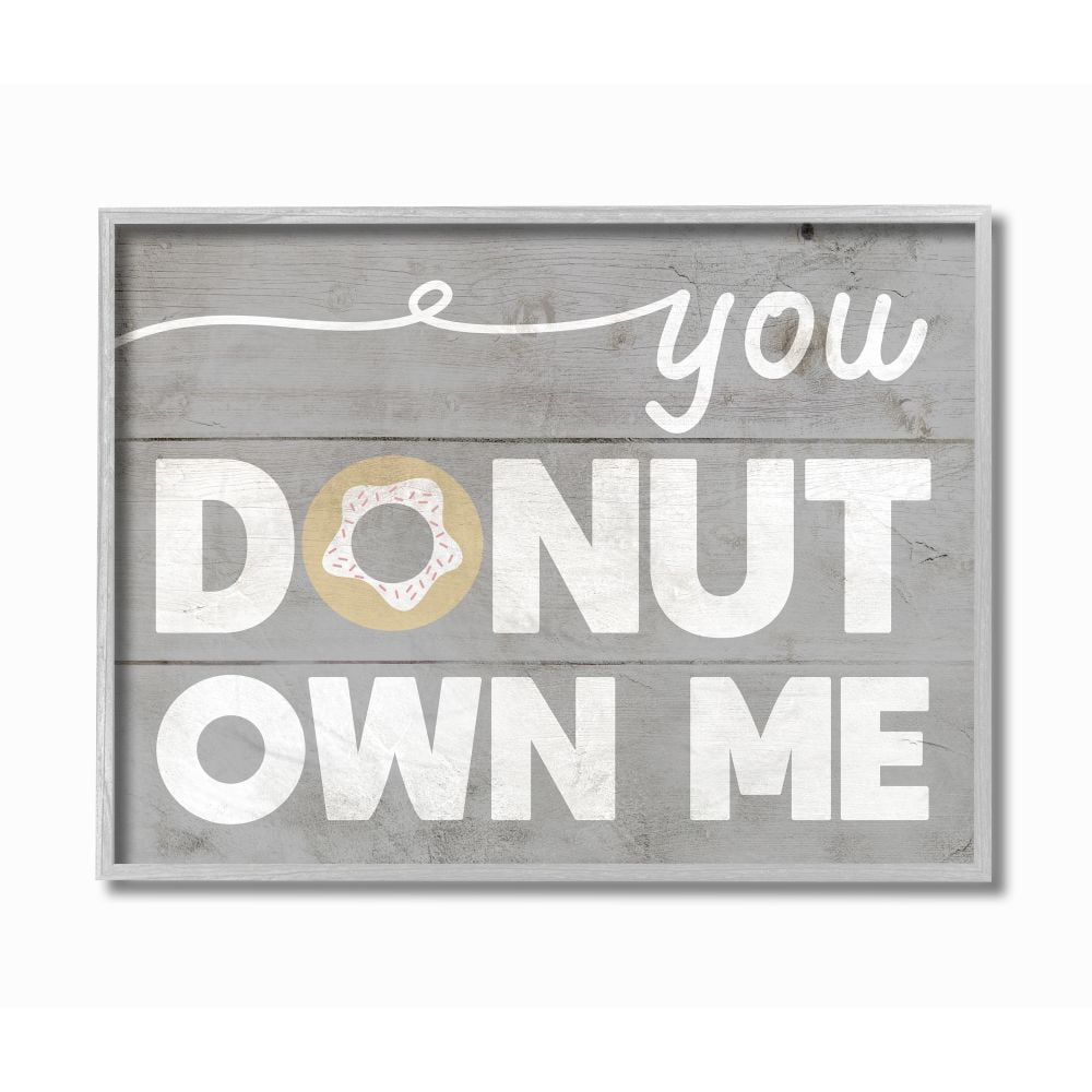 Stupell Industries Donut Own Me Funny Word Kitchen Dining Room Grey Wood Textured Design Gray Farmhouse Rustic Framed Giclee Texturized Art by Daphne Polselli