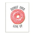 thumbnail image 1 of Stupell Industries Donut Give Up Phrase Minimal Pastry Food Pun Design by Lisa Lane, 1 of 6