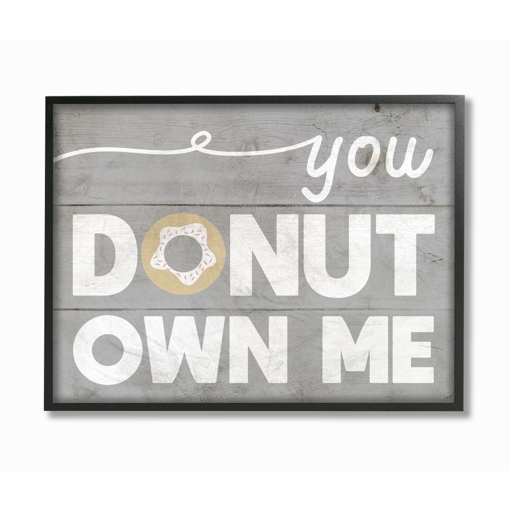 Stupell Industries Donut Own Me Funny Word Kitchen Dining Room Grey Wood Textured Design Framed Giclee Texturized Art by Daphne Polselli