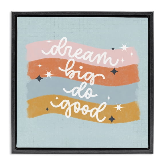 Stupell Industries Dream Big Do Good Quotes and Sayings Painting Black Floater Framed Canvas Art Print Wall Art, 18 x 18