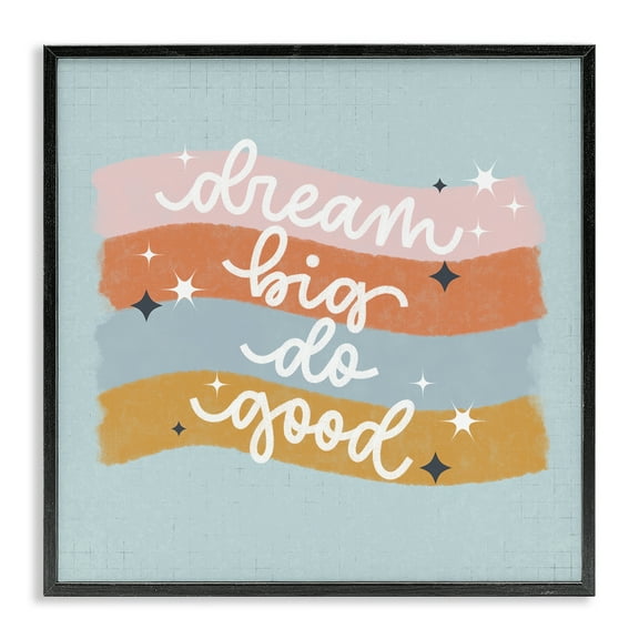 Stupell Industries Dream Big Do Good Quotes and Sayings Painting Black Framed Art Print Wall Art, 12 x 12