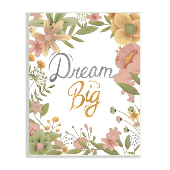 Stupell Industries Dream Big Sentiment Pink Yellow Spring Floral Border, 10 x 15, Design by Josefina