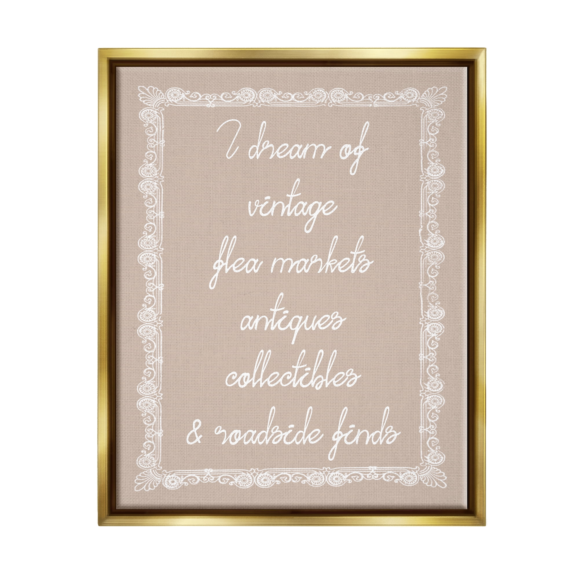 Stupell Industries Dream of Antiques Phrase Inspirational Painting Gold Floater Framed Canvas Art Print Wall Art, 25 x 31