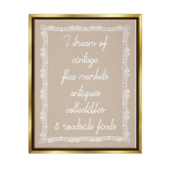 Stupell Industries Dream of Antiques Phrase Inspirational Painting Gold Floater Framed Canvas Art Print Wall Art, 25 x 31