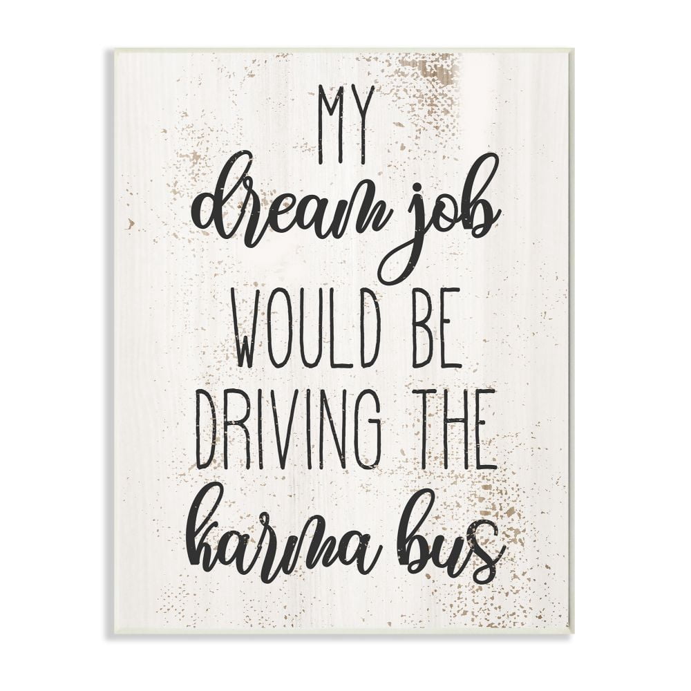 Stupell Industries Dream to Drive the Karma Bus Phrase Sassy Humor Designed by Daphne Polselli