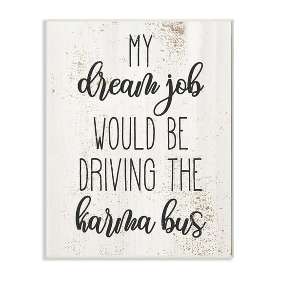 Stupell Industries Dream to Drive the Karma Bus Phrase Sassy Humor Graphic Art Unframed Art Print Wall Art, 10x15, by Daphne Polselli