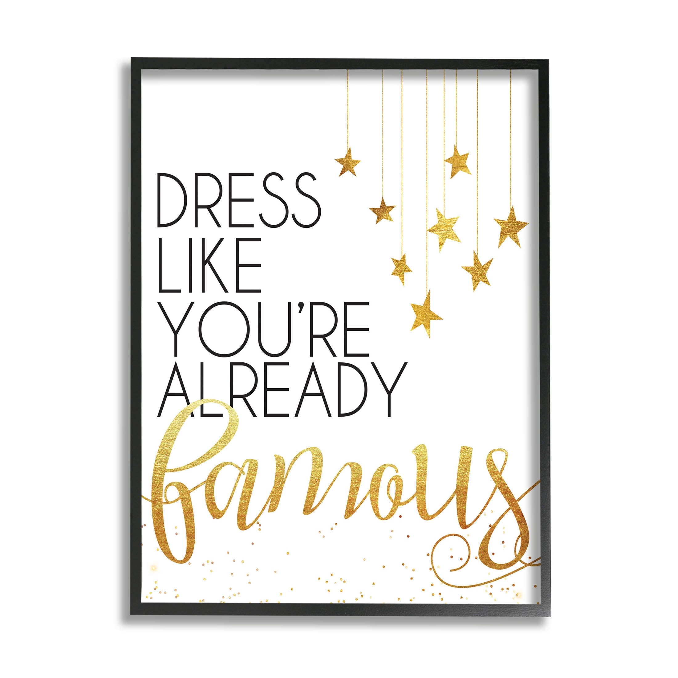 Stupell Industries Dress Like You're Already Famous Graphic Art Black Framed Art Print Wall Art, Design by Alli Rogosich