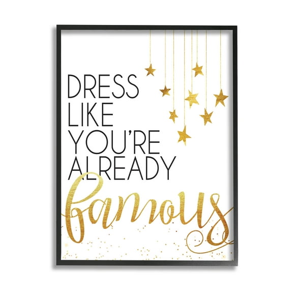 Stupell Industries Dress Like You're Already Famous Graphic Art Black Framed Art Print Wall Art, Design by Alli Rogosich