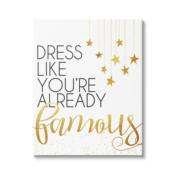 Stupell Industries Dress Like You're Already Famous Graphic Art Gallery Wrapped Canvas Print Wall Art, Design by Alli Rogosich
