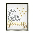 thumbnail image 1 of Stupell Industries Dress Like You're Already Famous Graphic Art Luster Gray Floating Framed Canvas Print Wall Art, Design by Alli Rogosich, 1 of 6