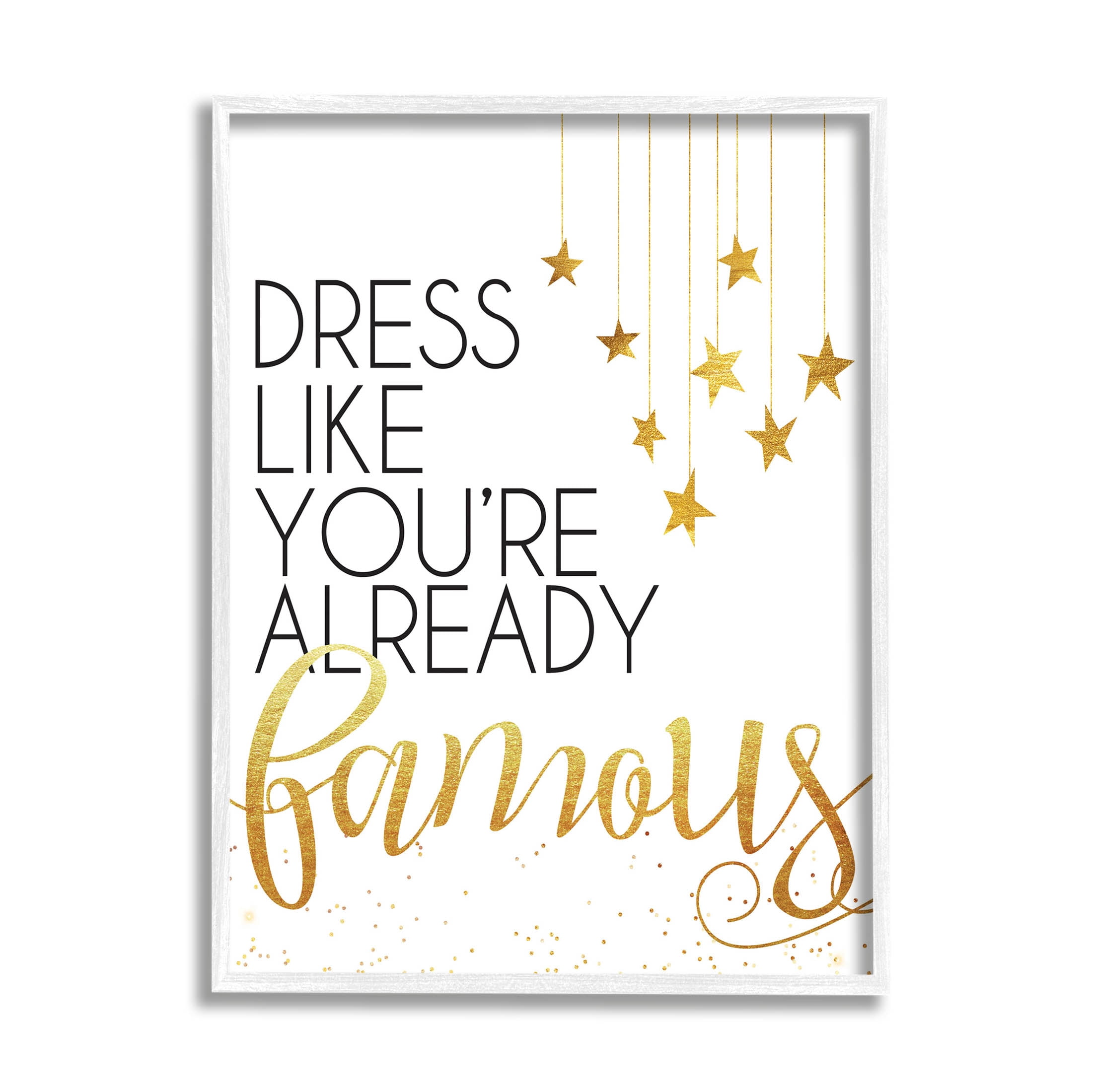 Stupell Industries Dress Like You're Already Famous Graphic Art White Framed Art Print Wall Art, Design by Alli Rogosich