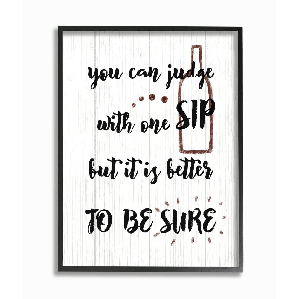 Stupell Industries Drinking Humor Judge with One Sip Wine Text Framed Wall Art Design by Daphne Polselli, 16" x 20", Black Framed