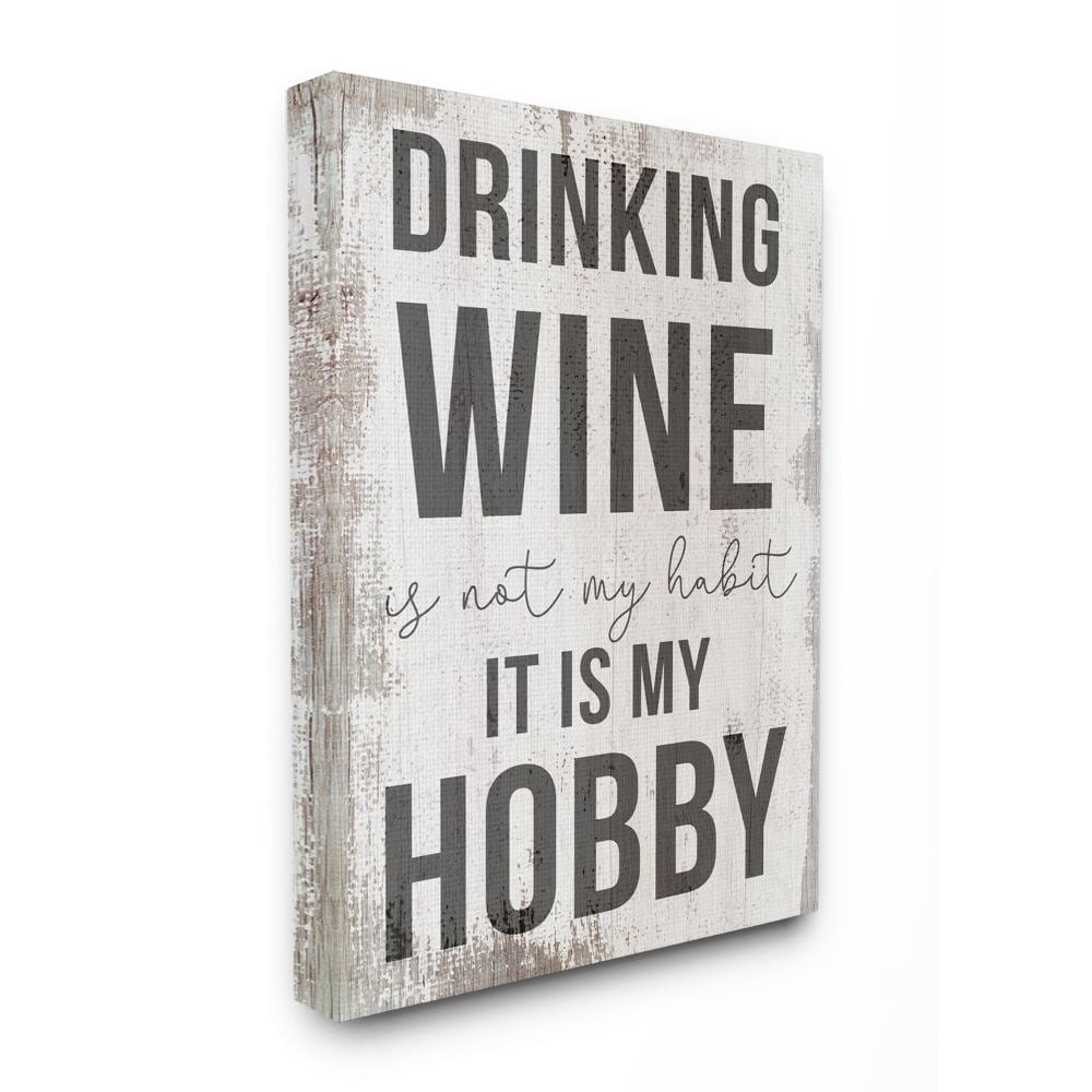 Stupell Industries Drinking Wine is My Hobby Phrase Rustic Word Charm Canvas Wall Art Design by Daphne Polselli, 30" x 40"