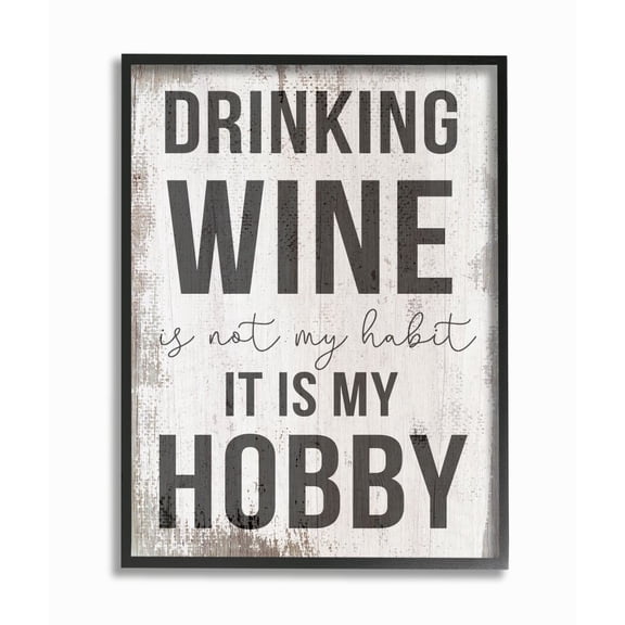 Stupell Industries Drinking Wine is My Hobby Phrase Rustic Word Charm Framed Wall Art Design by Daphne Polselli, 11" x 14", Black Framed