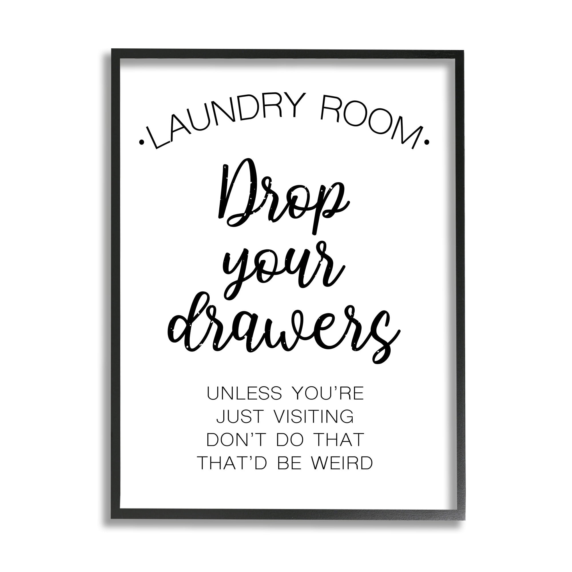 Stupell Industries Drop Your Drawers Phrase Funny Laundry Sentiment Inspirational Painting Black Framed Art Print Wall Art, 24 x 30