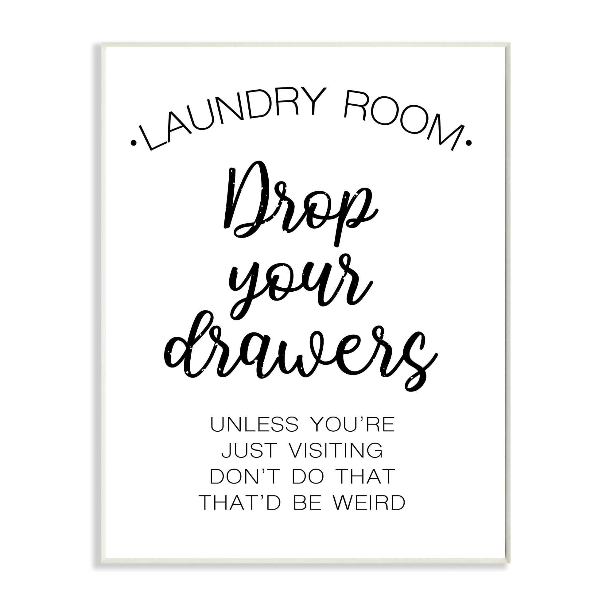 Stupell Industries Drop Your Drawers Phrase Funny Laundry Sentiment Inspirational Painting Unframed Art Print Wall Art, 13 x 19