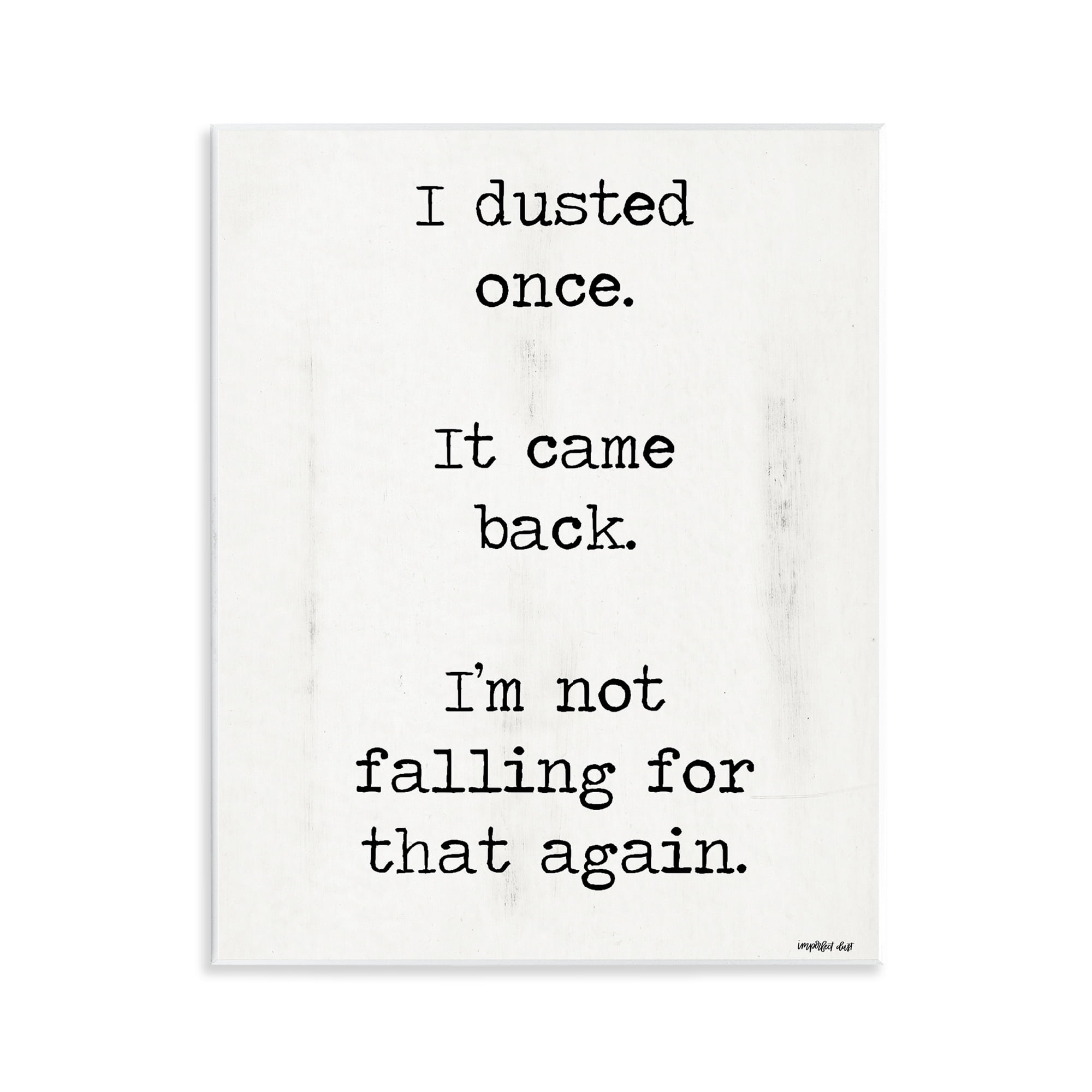 Stupell Industries Dusted Once It Came Back Wall Plaque Art, design by Imperfect Dust