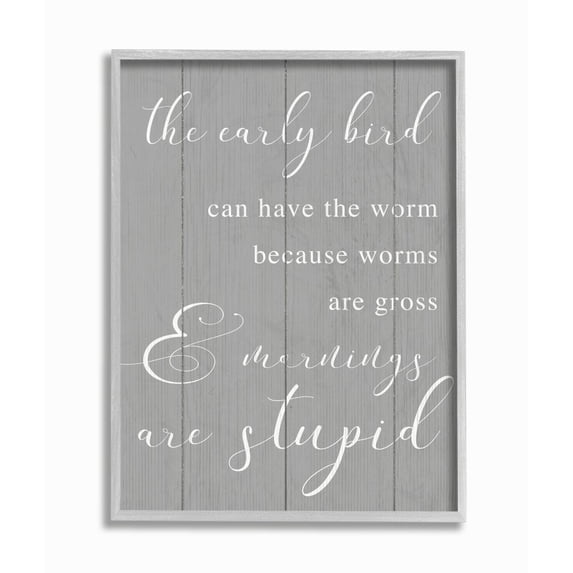 Stupell Industries Early Bird Gets Worm Parody Early Morning Quote Framed Wall Art Design by Daphne Polselli, 11" x 14", Gray Framed