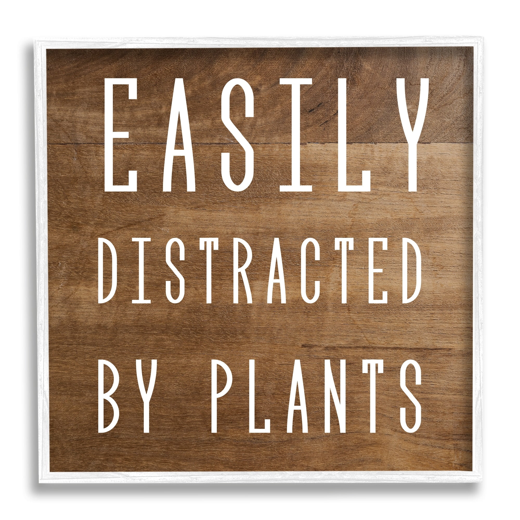 Stupell Industries Easily Distracted By Plants Rustic Plank Patterned Text Graphic Art White Framed Art Print Wall Art, Design by Daphne Polselli