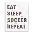 thumbnail image 1 of Stupell Industries Eat Sleep Soccer Repeat Quotes and Sayings Painting White Framed Art Print Wall Art, 24 x 30, 1 of 8