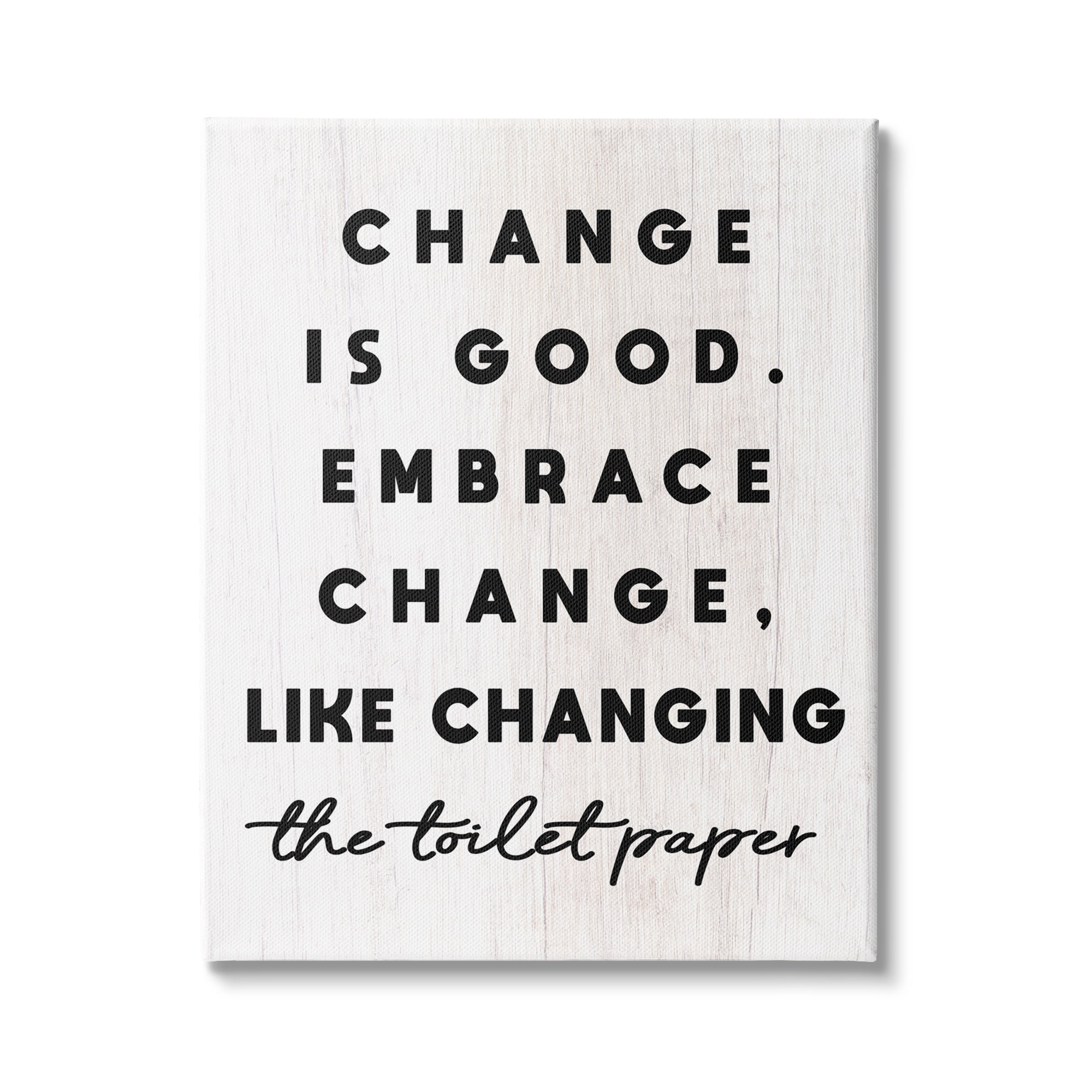 Stupell Industries Embrace Change Like Changing Toilet Paper Funny Bathroom, 16 x 20, Design by Daphne Polselli