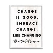 Stupell Industries Embrace Change Like Changing Toilet Paper Funny Bathroom, 16 x 20, Design by Daphne Polselli