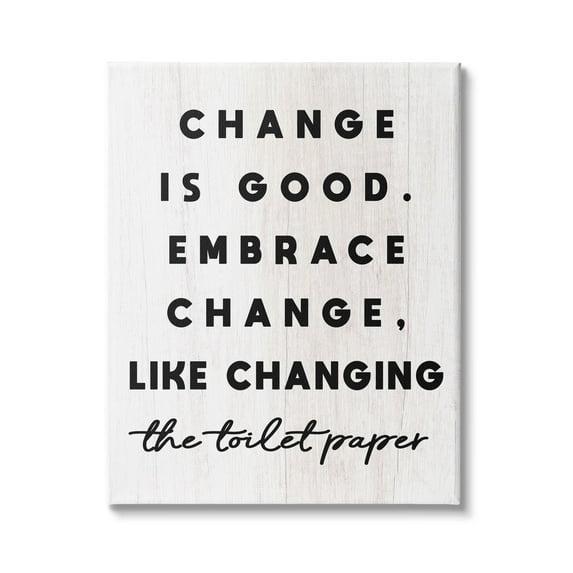 Stupell Industries Embrace Change Like Changing Toilet Paper Funny Bathroom, 30 x 40, Design by Daphne Polselli
