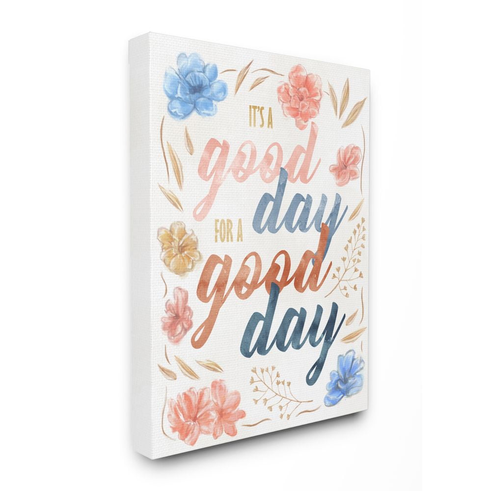 Stupell Industries Encouraging Good Day for Good Day Quote Spring Floral Canvas Wall Art Design by Ziwei Li, 30" x 40"