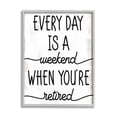 thumbnail image 1 of Stupell Industries Every Day's Weekend When You're Retired Funny Phrase, 16 x 20, Design by Daphne Polselli, 1 of 5