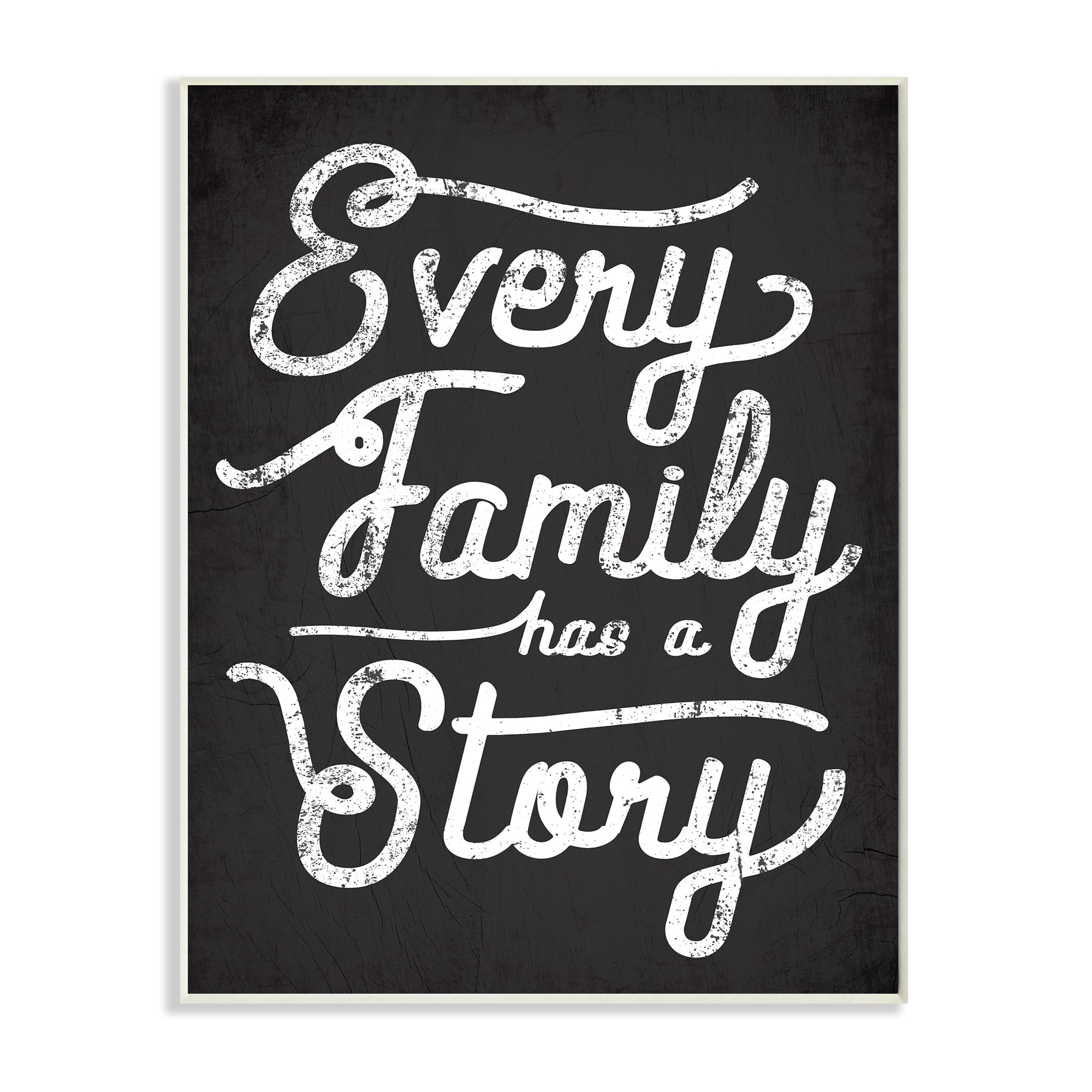 Stupell Industries Every Family Has a Story Quote Rustic Black White Wall Plaque by Daphne Polselli