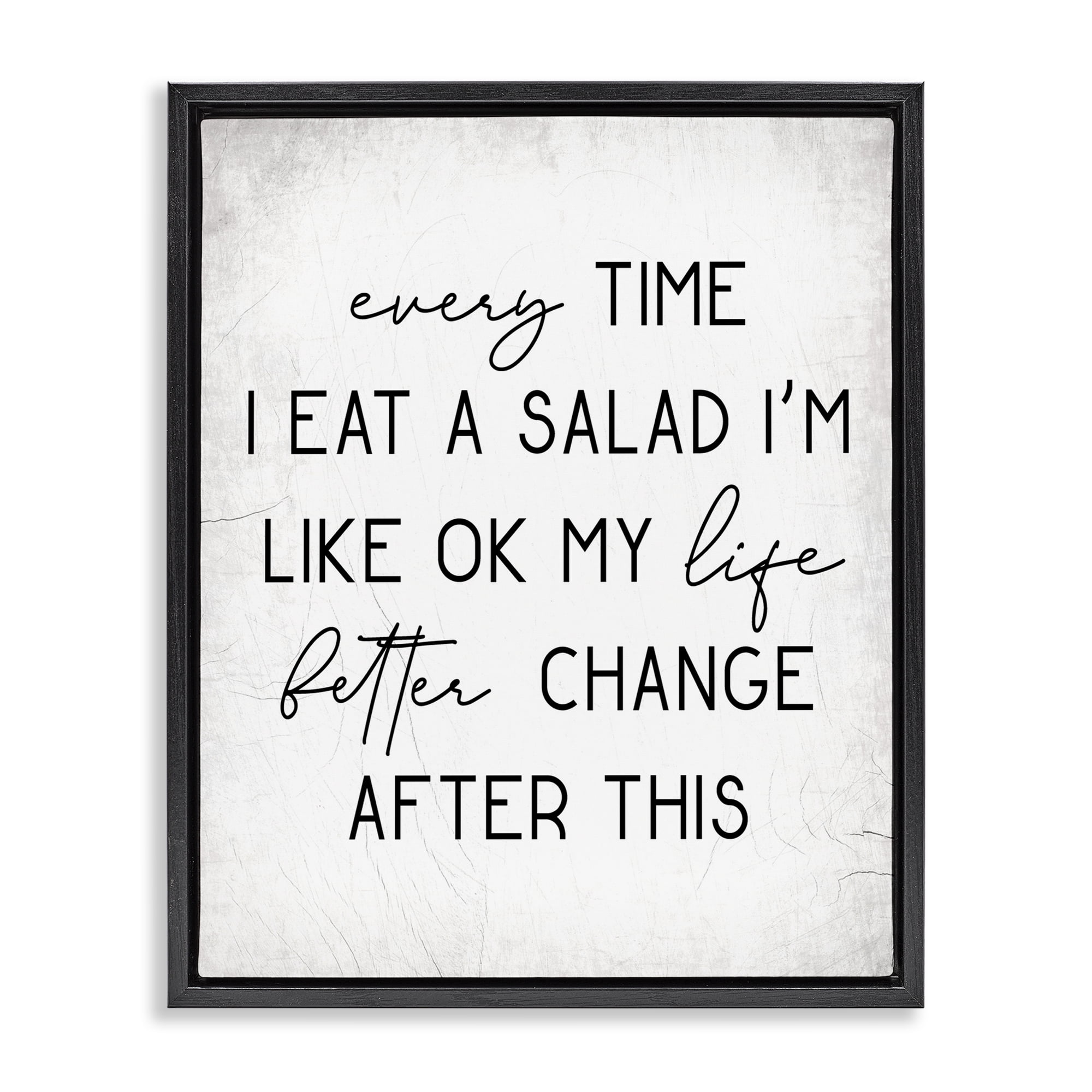 Stupell Industries Every Time I Eat Salad Food & Beverage Painting Black Floater Framed Art Print Wall Art, 17 x 21
