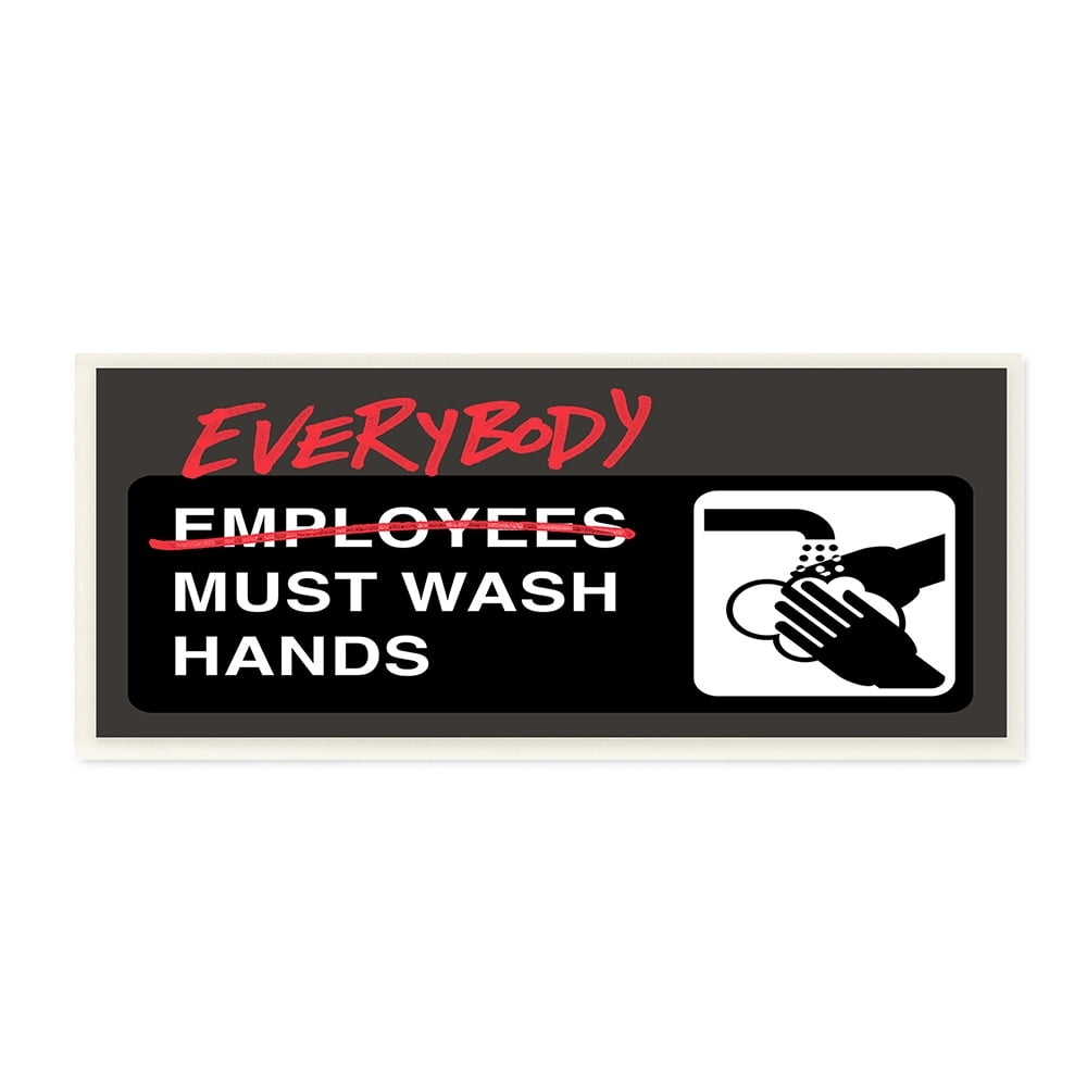 Stupell Industries Everybody Must Wash Hands Altered Employee Bathroom Wall Plaque by Buck Wear
